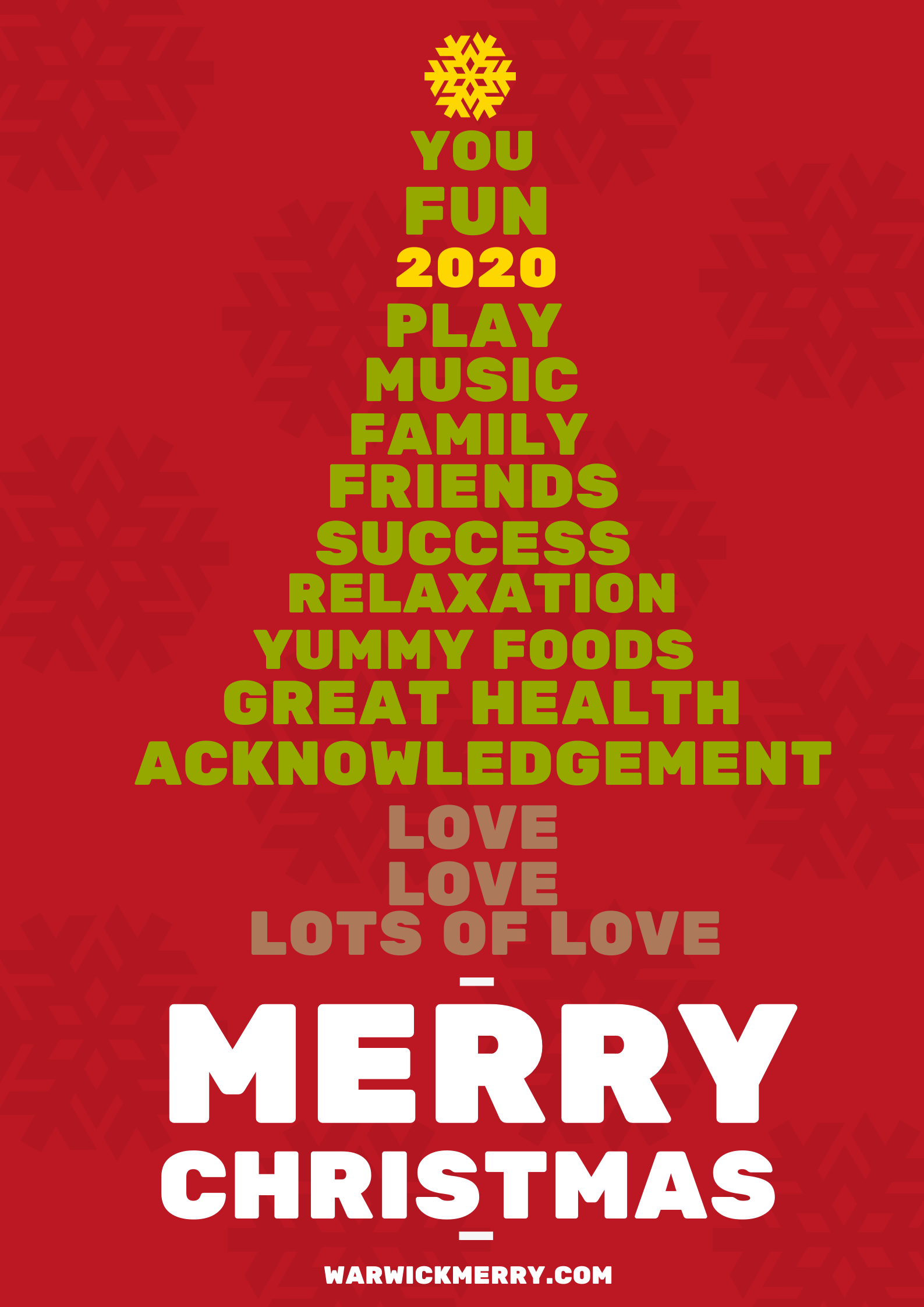 A christmas tree made up of the words: You, fun, 2020, play, music, family, friends, success, relacation,yummy foods, great health, acknowledgement, love, love, lots of love.